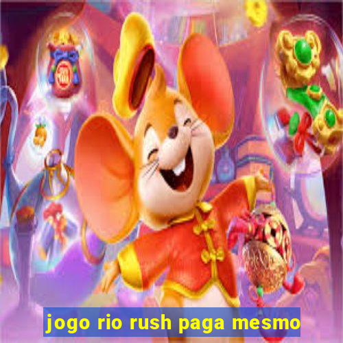 jogo rio rush paga mesmo